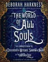 The World of All Souls: The Complete Guide to a Discovery of Witches, Shadow of Night, and the Book of Life