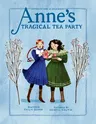 Anne's Tragical Tea Party: Inspired by Anne of Green Gables