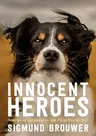 Innocent Heroes: Stories of Animals in the First World War