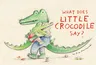 What Does Little Crocodile Say?