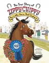 The True Story of Zippy Chippy: The Little Horse That Couldn't