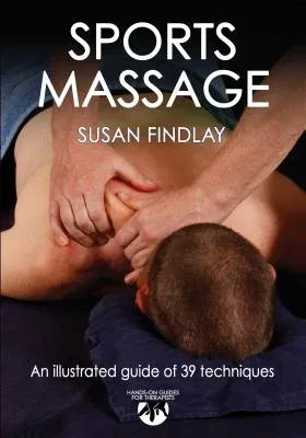 Sports Massage: Hands-On Guides for Therapists