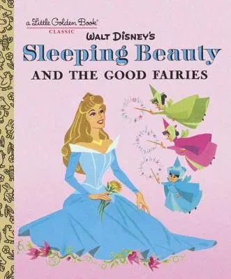 Sleeping Beauty and the Good Fairies (Disney Classic)