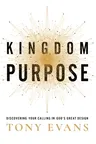 Kingdom Purpose: Discovering Your Calling in God's Great Design