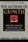 The Alchemy of Growth: Practical Insights for Building the Enduring Enterprise