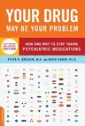 Your Drug May Be Your Problem: How and Why to Stop Taking Psychiatric Medications (Revised)