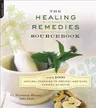 The Healing Remedies Sourcebook: Over 1,000 Natural Remedies to Prevent and Cure Common Ailments