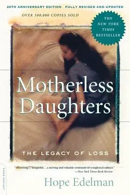 Motherless Daughters (20th Anniversary Edition): The Legacy of Loss (Anniversary)