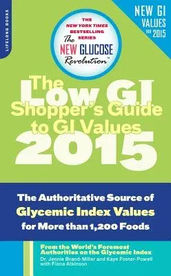 The Shopper's Guide to GI Values: The Authoritative Source of Glycemic Index Values for More Than 1,200 Foods (2015)