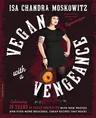 Vegan with a Vengeance (10th Anniversary Edition): Over 150 Delicious, Cheap, Animal-Free Recipes That Rock (Special)