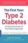 The First Year: Type 2 Diabetes: An Essential Guide for the Newly Diagnosed