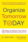 Organize Tomorrow Today: 8 Ways to Retrain Your Mind to Optimize Performance at Work and in Life