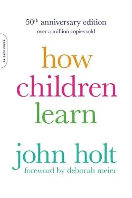 How Children Learn (50th Anniversary Edition) (Anniversary)