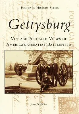 Gettysburg Postcards: Vintage Postcard Views of America's Greatest Battlefield