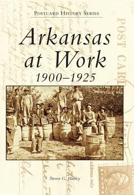 Arkansas at Work 1900-1925