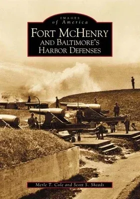 Fort McHenry and Baltimore's Harbor Defenses