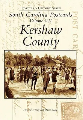 South Carolina Postcards Volume 7:: Kershaw County