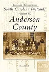 South Carolina Postcards, Volume IX:: Anderson County