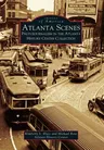 Atlanta Scenes: Photojournalism in the Atlanta History Center Collection