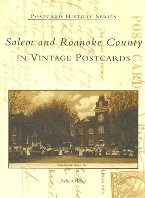 Salem and Roanoke County in Vintage Postcards