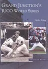 Grand Junction's Juco World Series