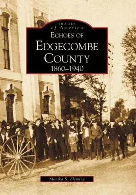 Echoes of Edgecombe County: 1860-1940