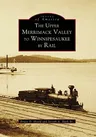 The Upper Merrimack Valley to Winnipesaukee by Rail