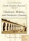 South Carolina Postcards Vol 1:: Charleston, Berkeley & Dorchester Counties