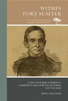 Within Fort Sumter: A View of Major Anderson's Garrison Family for One Hundred and Ten Days