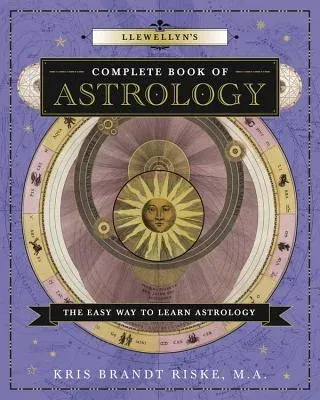 Llewellyn's Complete Book of Astrology: The Easy Way to Learn Astrology