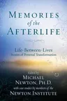 Memories of the Afterlife: Life-Between-Lives Stories of Personal Transformation