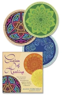 Circles of Healing: Soul Activation and Radiant Manifestation Through Sacred Words, Colour and Mandala