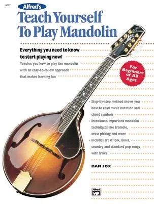 Alfred's Teach Yourself to Play Mandolin: Everything You Need to Know to Start Playing Now!