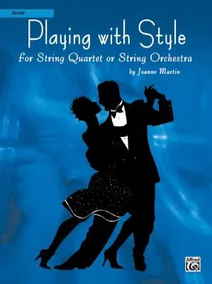 Playing with Style for String Quartet or String Orchestra: Score