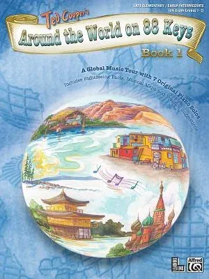 Around the World on 88 Keys, Bk 1: A Global Music Tour with 7 Original Piano Solos