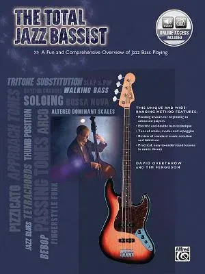 The Total Jazz Bassist: A Fun and Comprehensive Overview of Jazz Bass Playing, Book & Online Audio [With CD]