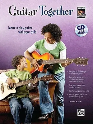 Guitar Together: Learn to Play Guitar with Your Child [With CD (Audio)]