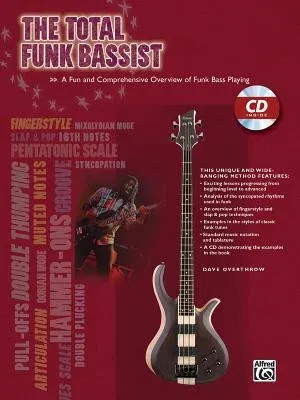 The Total Funk Bassist: A Fun and Comprehensive Overview of Funk Bass Playing, Book & Online Audio [With CD (Audio)]