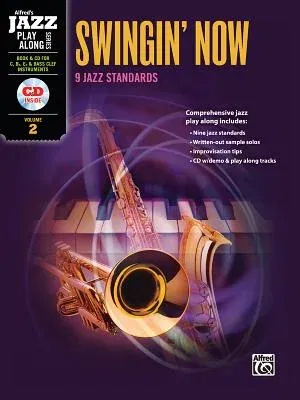 Swingin' Now: 9 Jazz Standards for C, B-Flat, E-Flat and Bass Clef Instruments [With CD (Audio)]