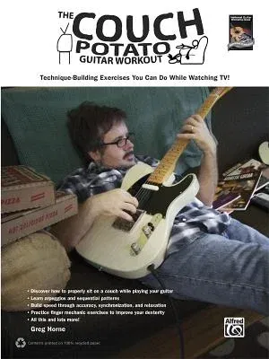 The Couch Potato Guitar Workout: Technique-Building Exercises You Can Do While Watching Tv!