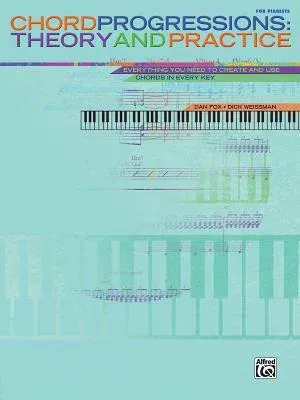 Chord Progressions: Theory and Practice: Everything You Need to Create and Use Chords in Every Key