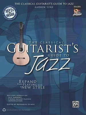 The Classical Guitarist's Guide to Jazz: Expand Your Playing with a New Style, Book & MP3 CD [With CD (Audio)]