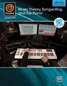 Music Theory, Songwriting, and the Piano: Work Flow: Producing, Composing, and Recording Projects [With DVD]