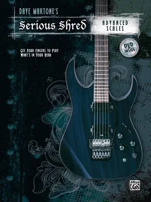 Dave Martone's Serious Shred -- Advanced Scales: Get Your Fingers to Play What's in Your Head, Book & DVD