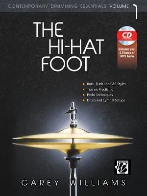 The Hi-Hat Foot: Contemporary Drumming Essentials, Book & MP3 CD [With CD (Audio)]