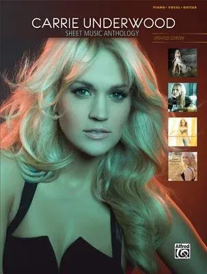 Carrie Underwood Sheet Music Anthology: Piano/Vocal/Guitar