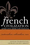 French Civilization and Its Discontents: Nationalism, Colonialism, Race