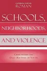 Schools, Neighborhoods, and Violence: Crime Within the Daily Routines of Youth