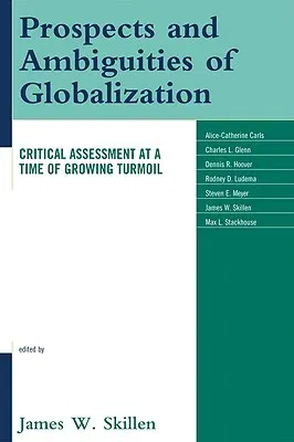 Prospects and Ambiguities of Globalization: Critical Assessments at a Time of Growing Turmoil