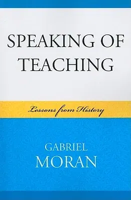 Speaking of Teaching: Lessons from History